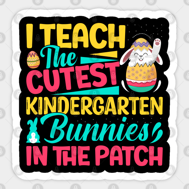 I Teach The Cutest KinderGarten Bunnies in the patch Funny Easter T Shirt Design Sticker by ahadnur9926